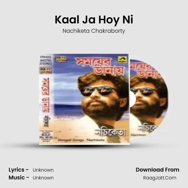 Kaal Ja Hoy Ni MP3 Song by Nachiketa Chakraborty Cover