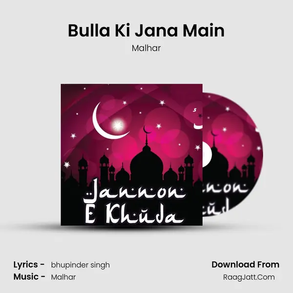 Bulla Ki Jana Main MP3 Song by Malhar Cover