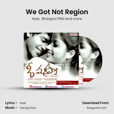 We Got Not Region mp3 song