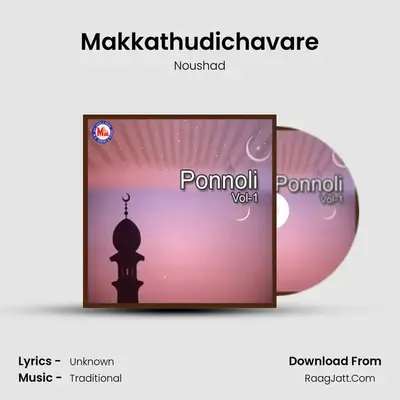 Makkathudichavare MP3 Song by Noushad Cover