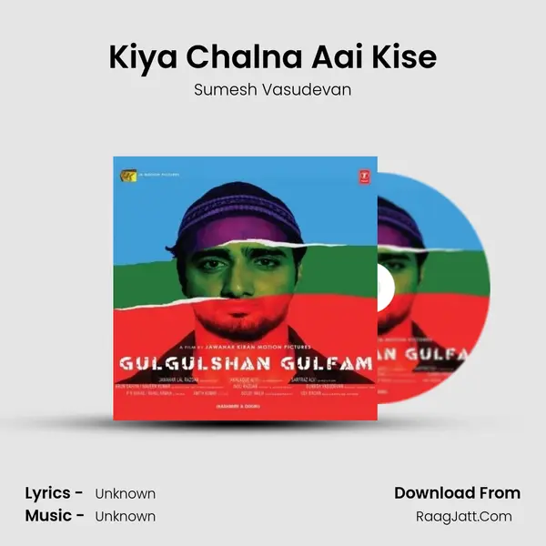Kiya Chalna Aai Kise MP3 Song by Sumesh Vasudevan Cover