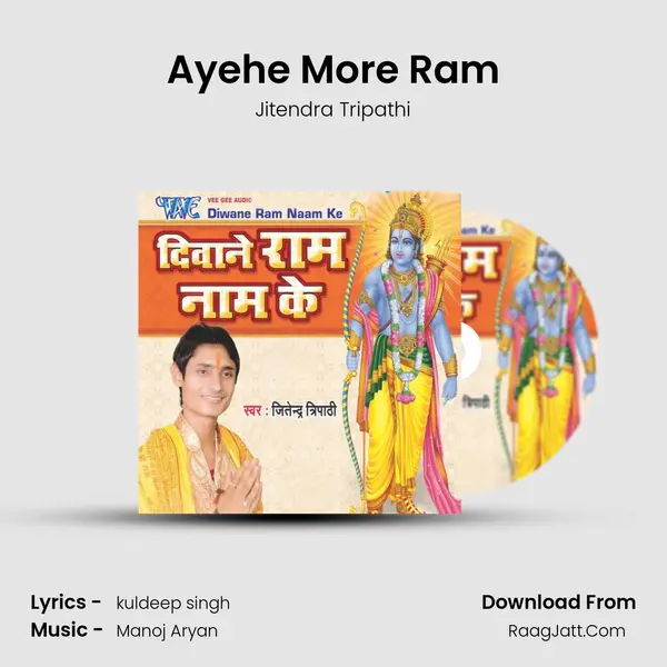 Ayehe More Ram MP3 Song by Jitendra Tripathi Cover