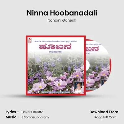 Ninna Hoobanadali mp3 song