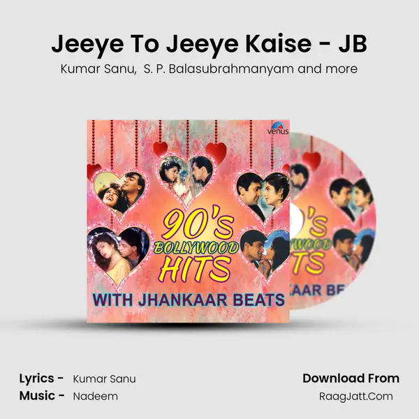 Jeeye To Jeeye Kaise - JB MP3 Song by Kumar Sanu Cover