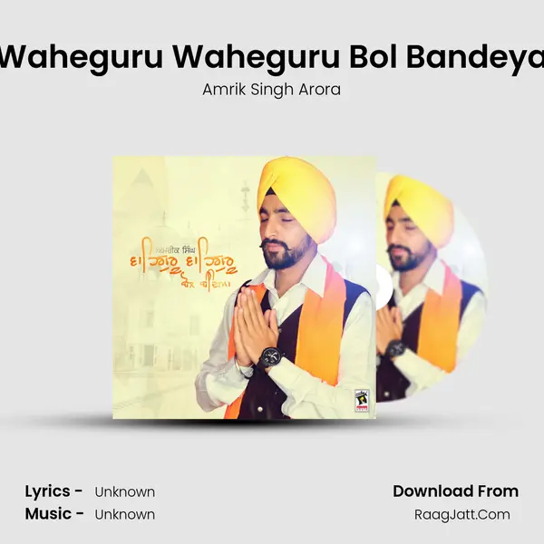 Waheguru Waheguru Bol Bandeya - Amrik Singh Arora