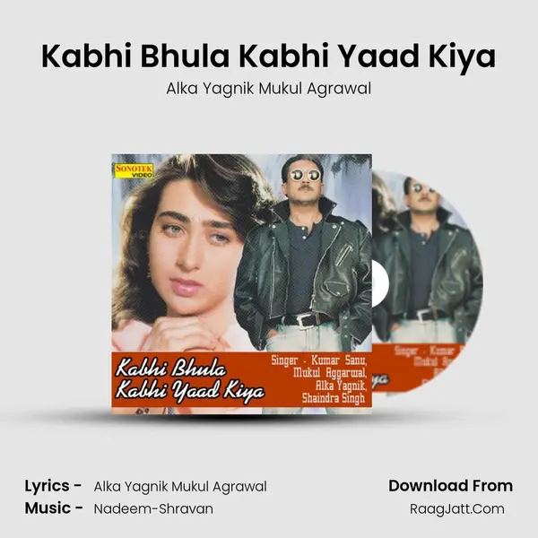 Kabhi Bhula Kabhi Yaad Kiya MP3 Song by Alka Yagnik Mukul Agrawal Cover