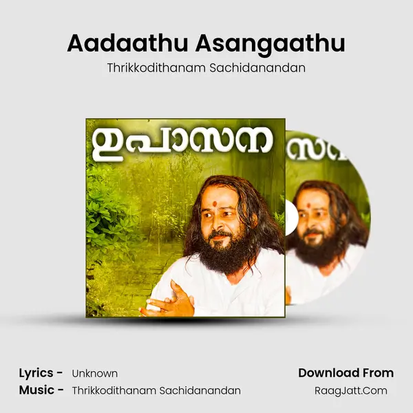 Aadaathu Asangaathu MP3 Song by Thrikkodithanam Sachidanandan Cover