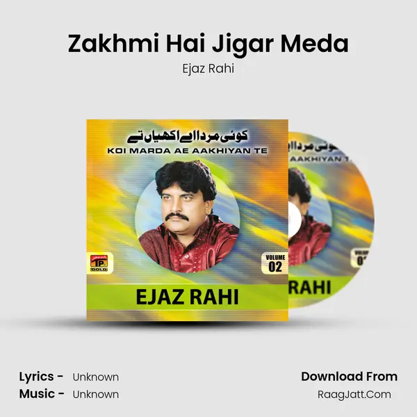 Zakhmi Hai Jigar Meda MP3 Song by Ejaz Rahi Cover