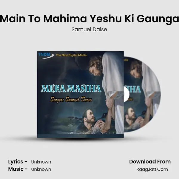 Main To Mahima Yeshu Ki Gaunga mp3 song