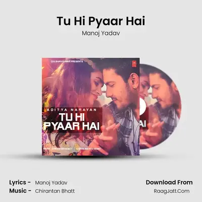 Tu Hi Pyaar Hai - Manoj Yadav