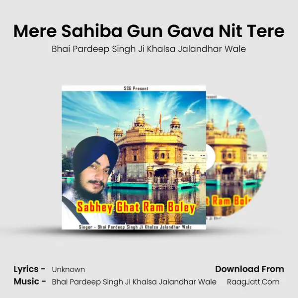 Mere Sahiba Gun Gava Nit Tere MP3 Song by Bhai Pardeep Singh Ji Khalsa Jalandhar Wale Cover