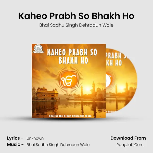 Kaheo Prabh So Bhakh Ho MP3 Song by Bhai Sadhu Singh Dehradun Wale Cover