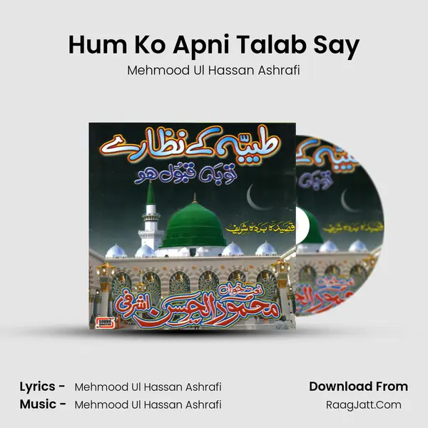 Hum Ko Apni Talab Say MP3 Song by Mehmood Ul Hassan Ashrafi Cover