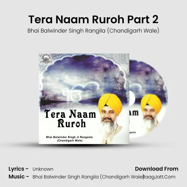 Tera Naam Ruroh Part 2 MP3 Song by Bhai Balwinder Singh Rangila (Chandigarh Wale) Cover