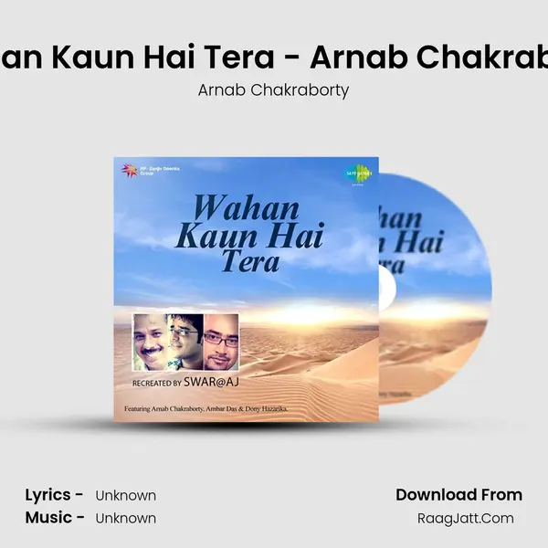 Wahan Kaun Hai Tera by SWARAAJ - Arnab Chakraborty