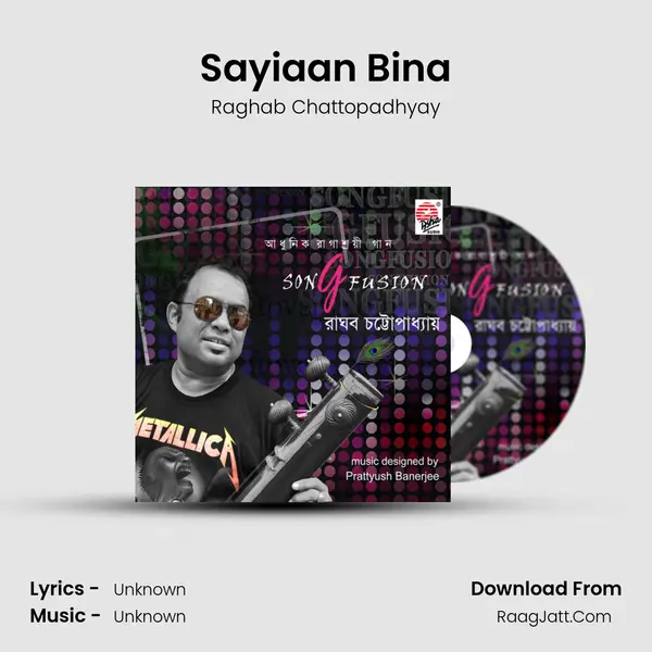 Sayiaan Bina MP3 Song by Raghab Chattopadhyay Cover