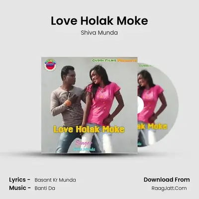 Love Holak Moke - Shiva Munda
