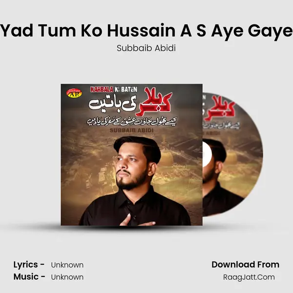 Yad Tum Ko Hussain A S Aye Gaye MP3 Song by Subbaib Abidi Cover
