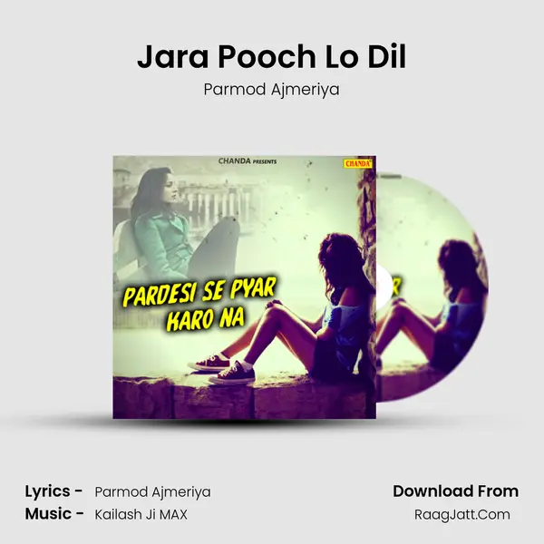 Jara Pooch Lo Dil MP3 Song by Parmod Ajmeriya Cover