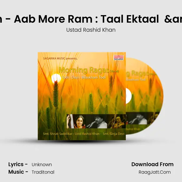 Raag Todi -Bandish - Aab More Ram : Taal Ektaal ( Vilambit) & Bandish - Ab M MP3 Song by Ustad Rashid Khan Cover