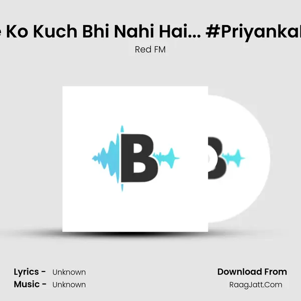 Kehne Ko Kuch Bhi Nahi Hai... #PriyankaReddy MP3 Song by Red FM Cover