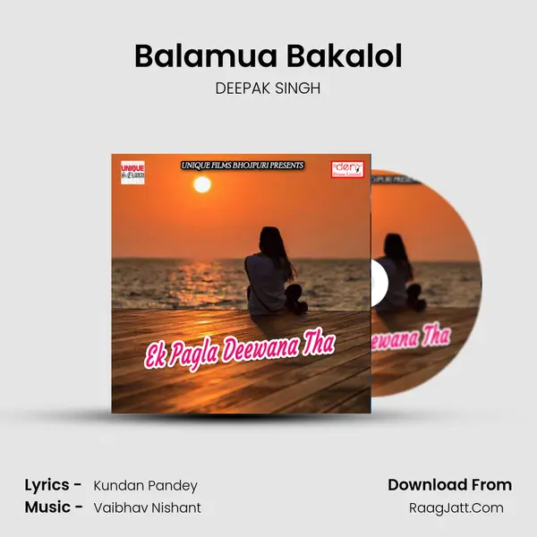Balamua Bakalol MP3 Song by DEEPAK SINGH Cover