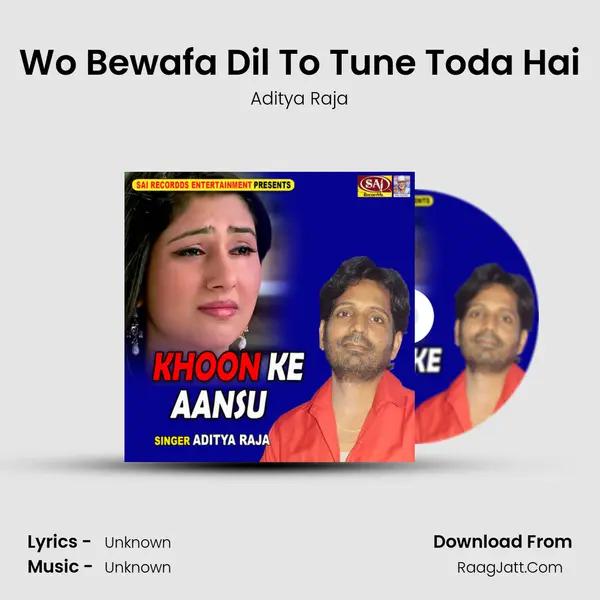 Wo Bewafa Dil To Tune Toda Hai MP3 Song by Aditya Raja Cover