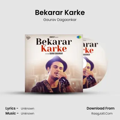 Bekarar Karke - Gaurav Dagaonkar - Gaurav Dagaonkar