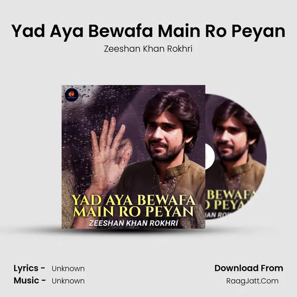 Yad Aya Bewafa Main Ro Peyan - Single - Zeeshan Khan Rokhri