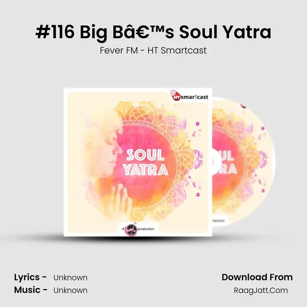 #116 Big Bâ€™s Soul Yatra MP3 Song by Fever FM - HT Smartcast Cover