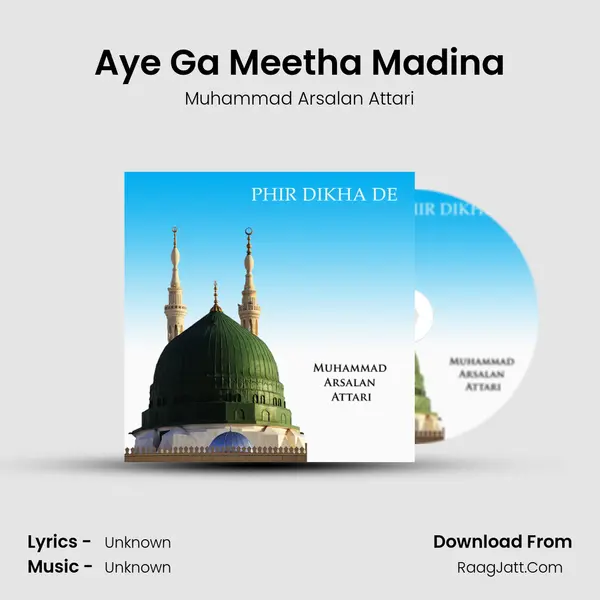 Aye Ga Meetha Madina MP3 Song by Muhammad Arsalan Attari Cover