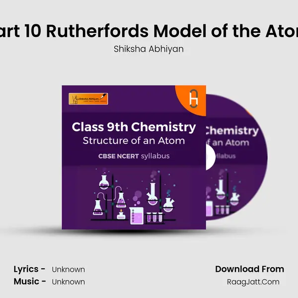 Part 10 Rutherford's Model of the Atom MP3 Song by Shiksha Abhiyan Cover