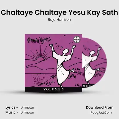 Chaltaye Chaltaye Yesu Kay Sath MP3 Song by Raja Harrison Cover