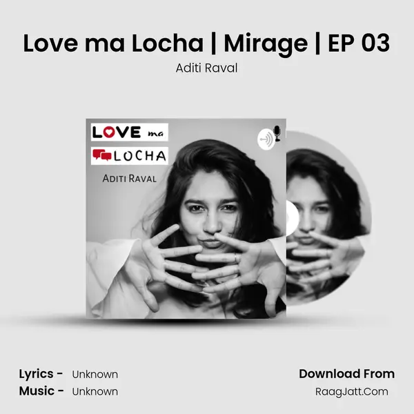 Love ma Locha | Mirage | EP 03 MP3 Song by Aditi Raval Cover