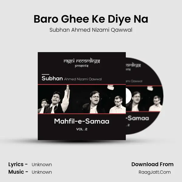 Baro Ghee Ke Diye Na MP3 Song by Subhan Ahmed Nizami Qawwal Cover