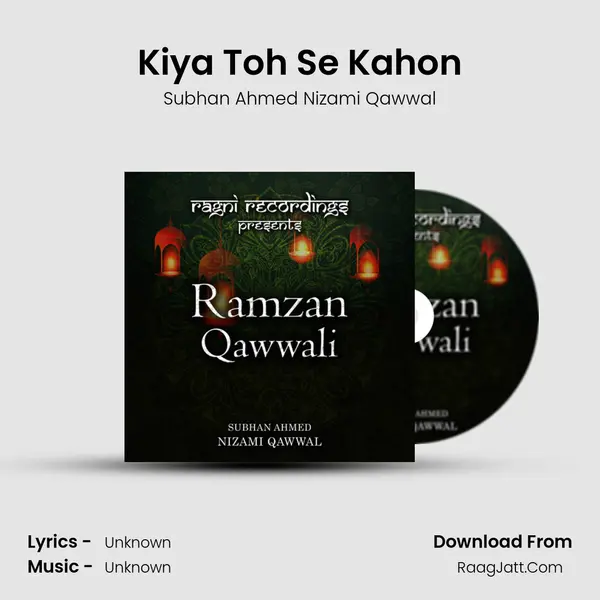 Kiya Toh Se Kahon MP3 Song by Subhan Ahmed Nizami Qawwal Cover