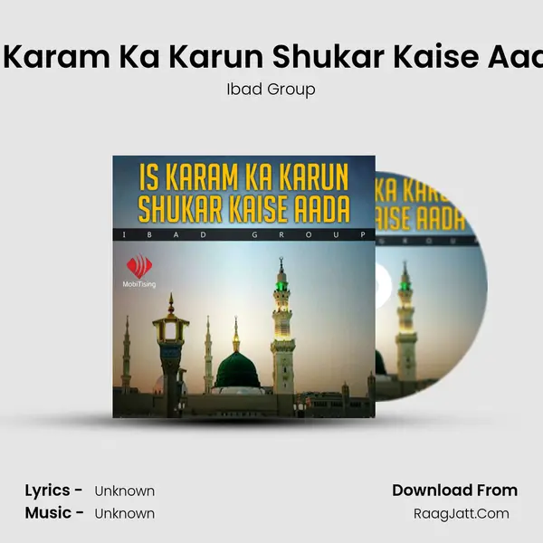 Is Karam Ka Karun Shukar Kaise Aada MP3 Song by Ibad Group Cover
