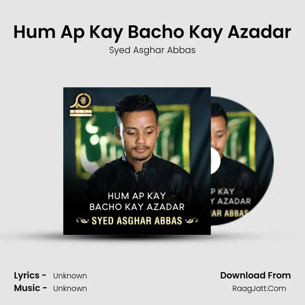 Hum Ap Kay Bacho Kay Azadar - Single - Syed Asghar Abbas