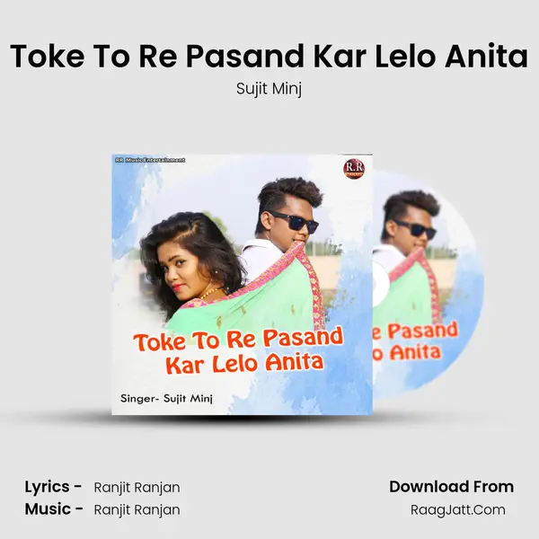 Toke To Re Pasand Kar Lelo Anita - Sujit Minj