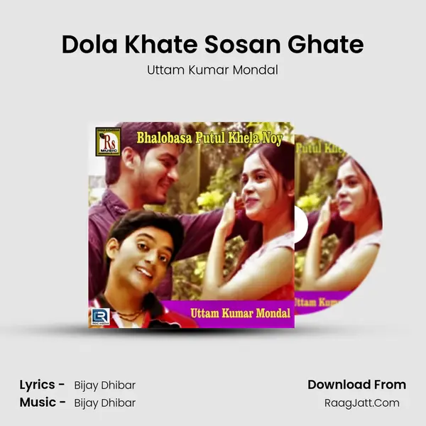 Dola Khate Sosan Ghate MP3 Song by Uttam Kumar Mondal Cover