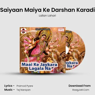 Saiyaan Maiya Ke Darshan Karadi MP3 Song by Lallan Lahari Cover