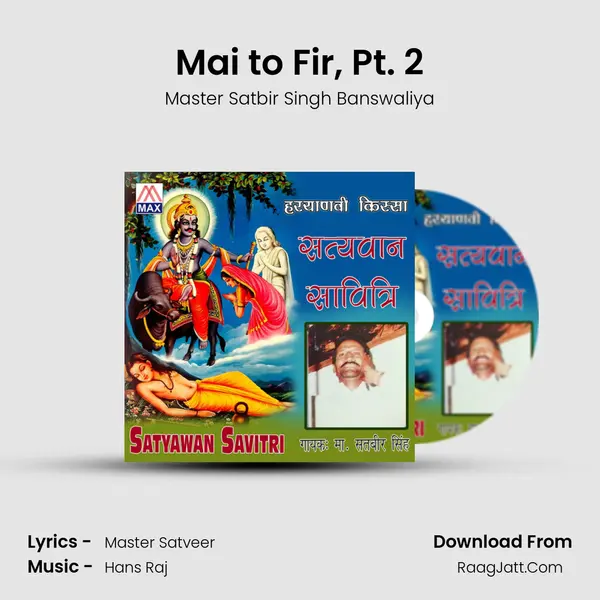 Mai to Fir, Pt. 2 MP3 Song by Master Satbir Singh Banswaliya Cover