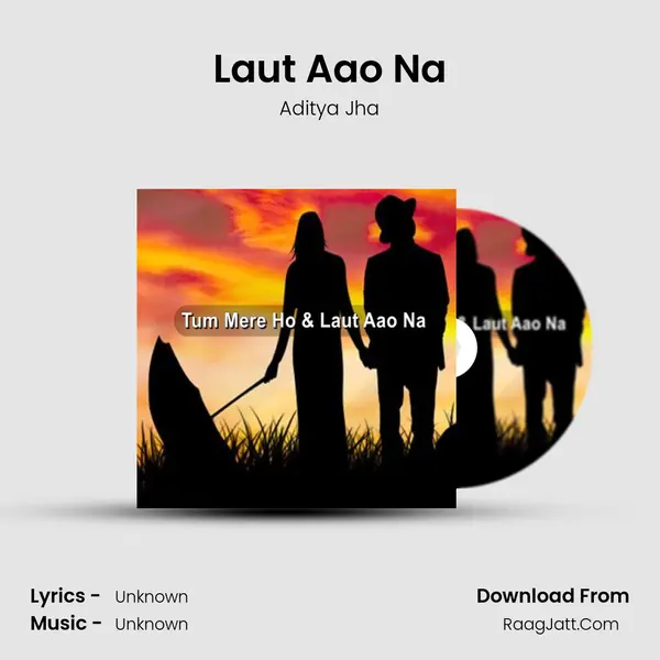 Laut Aao Na mp3 song