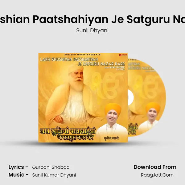 Lakh Khushian Paatshahiyan Je Satguru Nadar Kare mp3 song