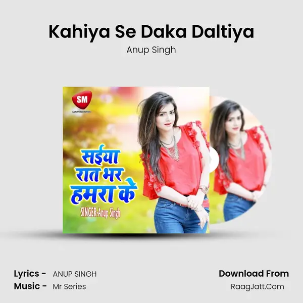 Kahiya Se Daka Daltiya MP3 Song by Anup Singh Cover