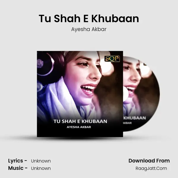 Tu Shah E Khubaan MP3 Song by Ayesha Akbar Cover