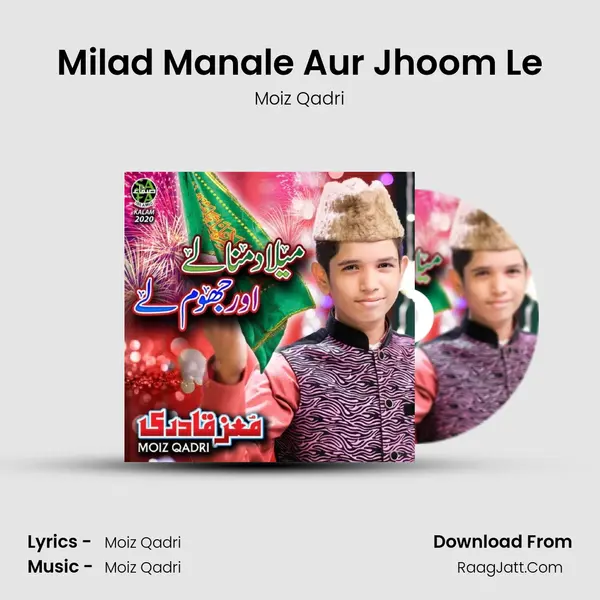 Milad Manale Aur Jhoom Le - Moiz Qadri
