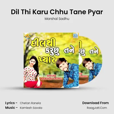 Dil Thi Karu Chhu Tane Pyar - Marshal Sadhu