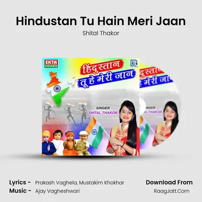 Hindustan Tu Hain Meri Jaan - Shital Thakor