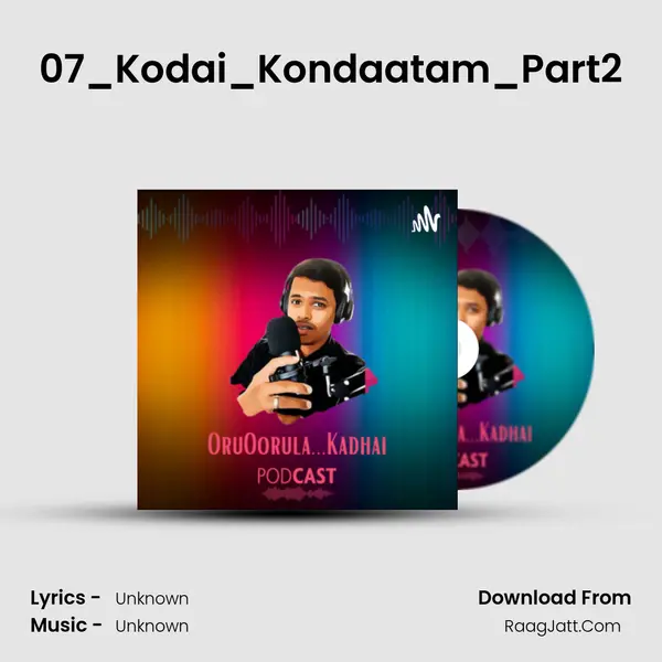 07_Kodai_Kondaatam_Part2 MP3 Song by  Cover